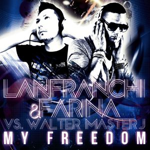 Lanfranchi & Farina Vs Walter Master J - My Freedom (Radio Date: 18 Maggio 2012)